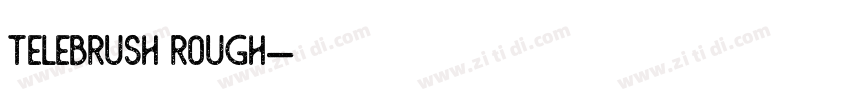 telebrush rough字体转换 telebrush rough字体转换